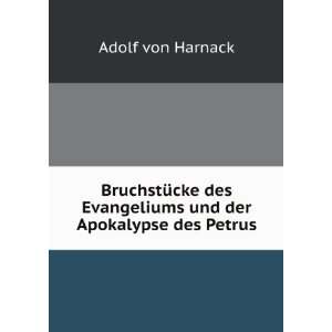   Evangeliums und der Apokalypse des Petrus: Adolf von Harnack: Books