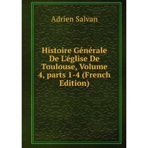   , Volume 4,Â parts 1 4 (French Edition) Adrien Salvan Books