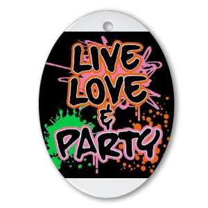  Ornament (Oval) Live Love and Party (80s Decor 