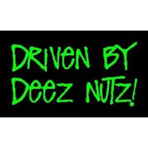  DRIVEN BY DEEZ NUTZ Green Vinyl Sticker/Decal (Car,Truck 