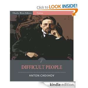 Difficult People (Illustrated): Anton Chekhov, Charles River Editors 