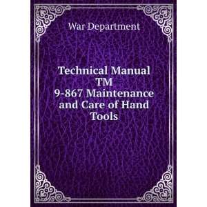   TM 9 867 Maintenance and Care of Hand Tools War Department Books