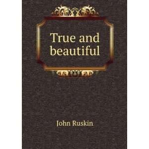  True and beautiful John Ruskin Books