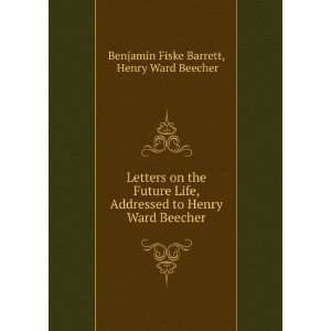   Henry Ward Beecher Henry Ward Beecher Benjamin Fiske Barrett Books