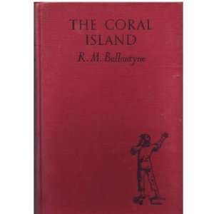   The Coral Island   A Tale of the Pacific Ocean R M Ballantyne Books