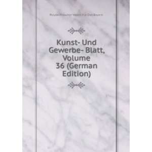  Kunst  Und Gewerbe  Blatt, Volume 36 (German Edition 