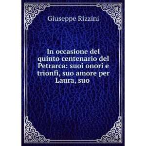   onori e trionfi, suo amore per Laura, suo . Giuseppe Rizzini Books