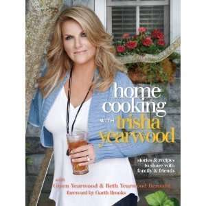  Home Cooking with Trisha Yearwood Stories and Recipes to 