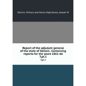    66. 7,pt.1 Vance, Joseph W Illinois. Military and Naval Dept Books