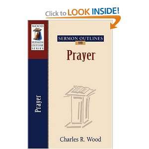  Sermon Outlines on Prayer (Wood Sermon Outline Series 