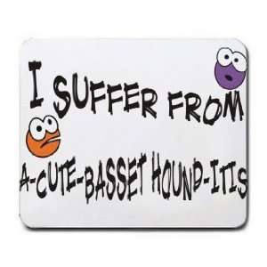  I SUFFER FROM A CUTE BASSET HOUND  ITIS Mousepad Office 