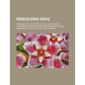  Rebuilding Iraq stabilization, reconstruction, and 
