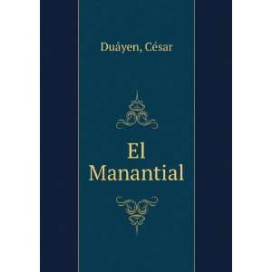 El Manantial CÃ©sar DuÃ¡yen  Books