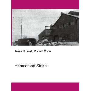  Homestead Strike Ronald Cohn Jesse Russell Books