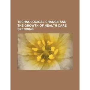   growth of health care spending (9781234549015) U.S. Government Books
