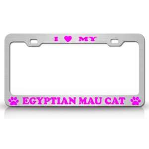  I LOVE MY EGYPTIAN MAU Cat Pet Animal High Quality STEEL 