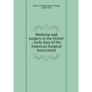  Medicine and surgery in the Orient  early days of the 
