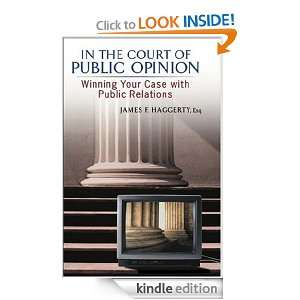   The Court of Public Opinion Winning Your Case with Public Relations