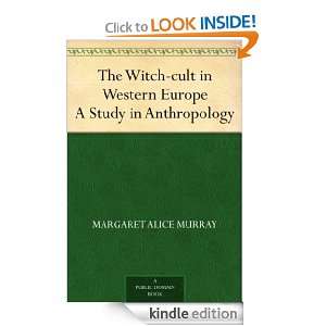 The Witch cult in Western Europe A Study in Anthropology Margaret 