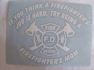 If you think a firefighters life is hard, try mom window sticker 