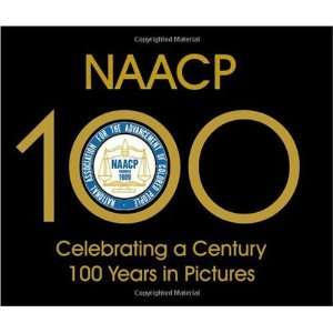 NAACP: Celebrating a Century 100 Years in Pictures 