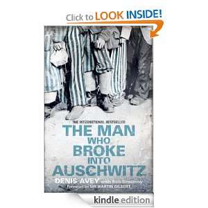 The Man Who Broke into Auschwitz: Denis Avey:  Kindle Store