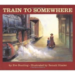  Train to Somewhere [Paperback] Eve Bunting Books
