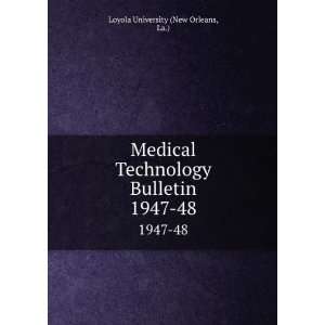 com Medical Technology Bulletin. 1947 48 La.) Loyola University (New 