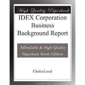  IDEX Corporation Business Background Report ChoiceLevel 