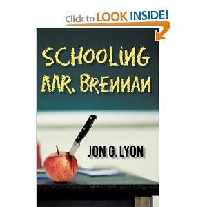  Schooling Mr. Brennan (9781450266871) Jon G. Lyon Books