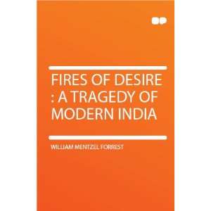   of Desire  a Tragedy of Modern India William Mentzel Forrest Books