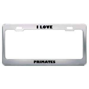  I Love Primates Animals Metal License Plate Frame Tag 