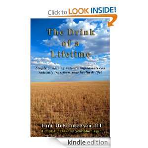 The Drink of a Lifetime Tom DiFrancesca III  Kindle Store
