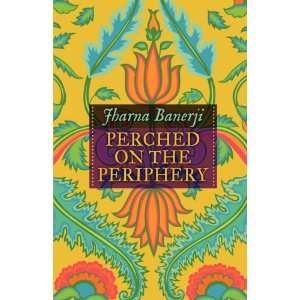    Perched on the Periphery (9781926635606) Jharna Banerji Books