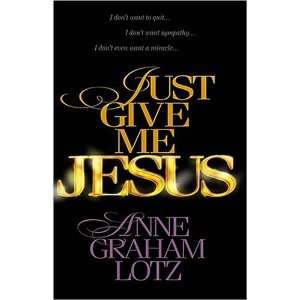  Just Give Me Jesus Curriculum (9780849999819) Anne Graham 