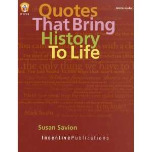   Quotes to Bring History to Life (9780865304253): Susan Savion: Books