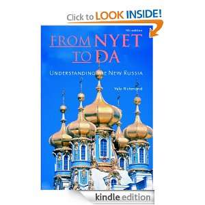 From Nyet to Da Understanding the New Russia Yale Richmond  
