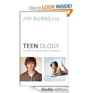 Teenology The Art of Raising Great Teenagers PhD, Jim Burns  