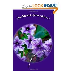  Mae Memoir Jesus Said Pray (9780615439358) Mrs. Dorothy 