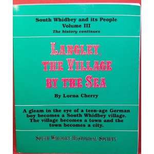  Langley, the Village By the Sea, Volume III of South 