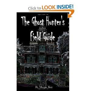 The Ghost HunterS Field Guide (9780557387014) Margie Kay 