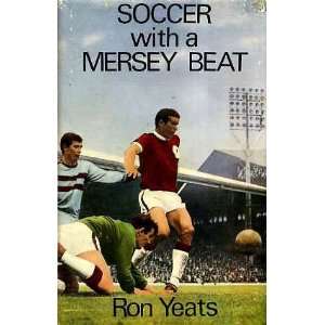  Soccer With a Mersey Beat Ron Yeats Books