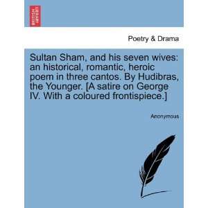  Sultan Sham, and his seven wives an historical, romantic 