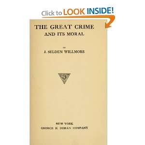  The Great Crime And Its Moral J. Selden (John Selden 