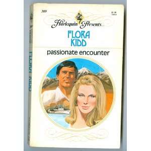  Passionate Encounter   HP309 (9780373103096) Flora Kidd 