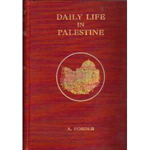  Daily Life in Palestine Sites, scences and Doings in the 