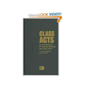  Class Acts: An Anthropology of Urban Workers and Their Union 