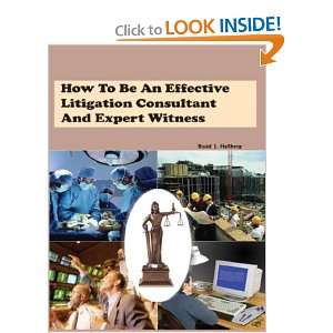  How to Be an Effective Litigation Consultant and Expert Witness 