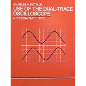  Use of the dual trace oscilloscope A programmed text 