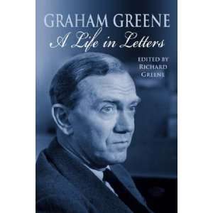   Graham Greene A Life in Letters (9780316727938) Graham Greene Books
